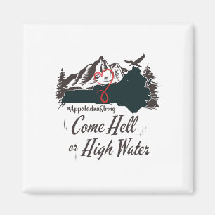 Appalachia Strong Come Hell Or High Water Mountain Magnet