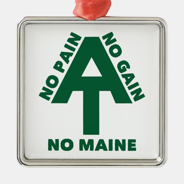 Appalachian Trail No Pain No Gain No Maine Metal Ornament (Front)