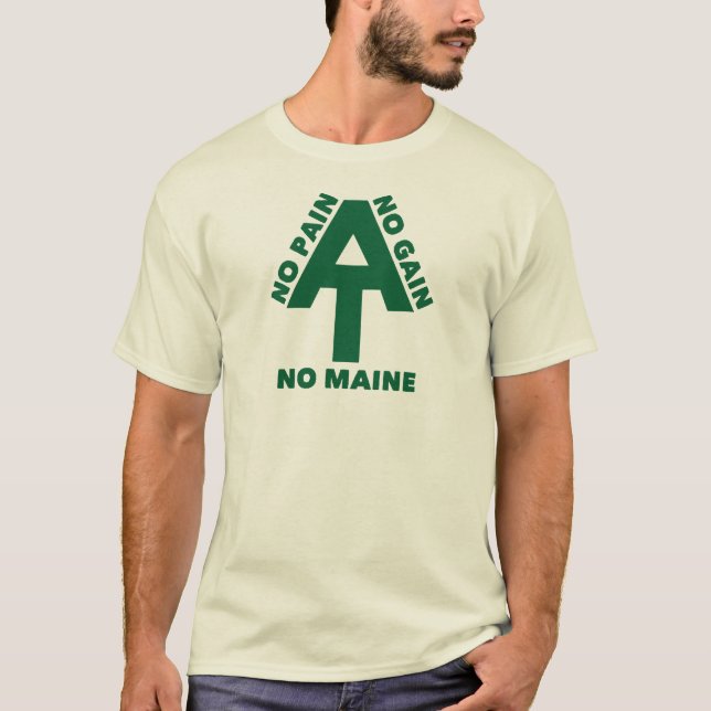 Appalachian Trail No Pain No Gain No Maine T-Shirt (Front)
