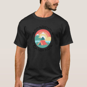 Apparently I Camp Family Camping Summer Vacation C T-Shirt