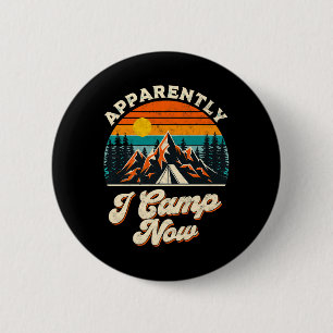 Apparently I Camp Now Camping Humour Hiking Vacati 6 Cm Round Badge