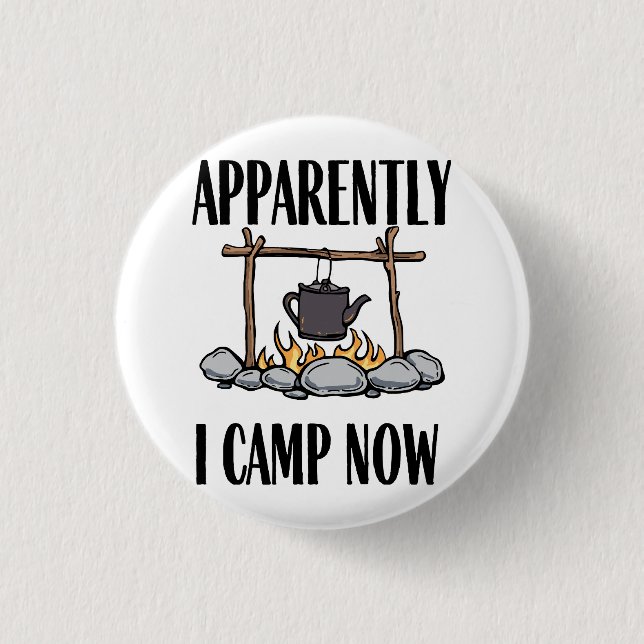 Apparently I camp now Funny Camping Quote 3 Cm Round Badge (Front)