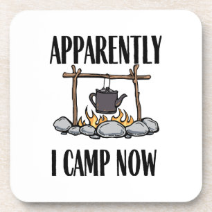 Apparently I camp now Funny Camping Quote Coaster