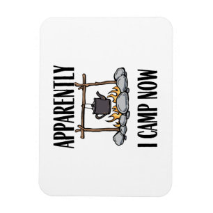 Apparently I camp now Funny Camping Quote Magnet