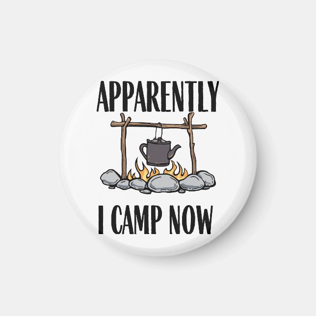 Apparently I camp now Funny Camping Quote Magnet (Front)
