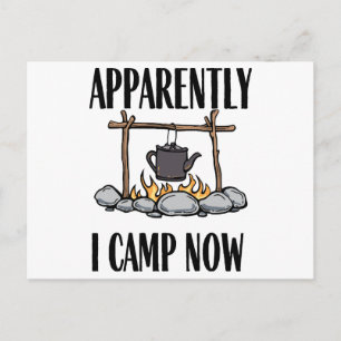 Apparently I camp now Funny Camping Quote Postcard