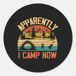 Apparently I Camp Now Funny Camping Shirts For Wom Classic Round Sticker