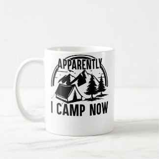 Apparently I Camp Now New Camper First Time Campin Coffee Mug