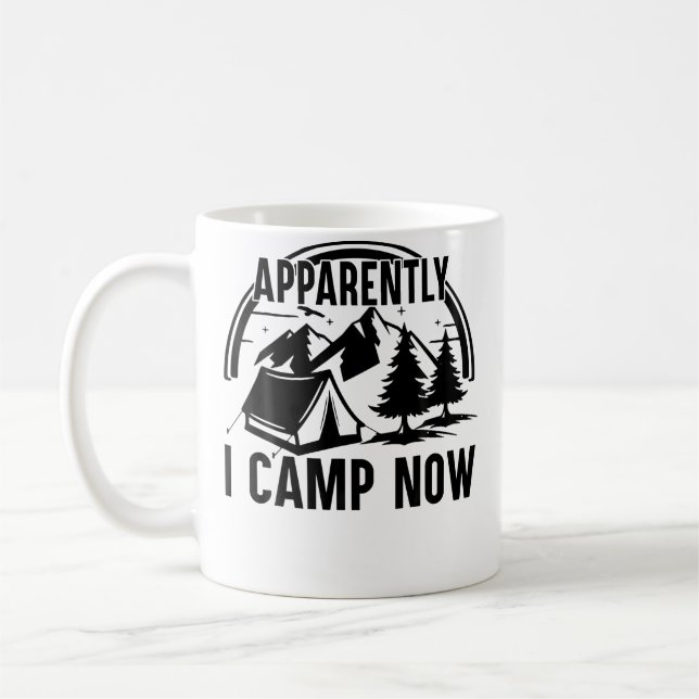 Apparently I Camp Now New Camper First Time Campin Coffee Mug (Left)