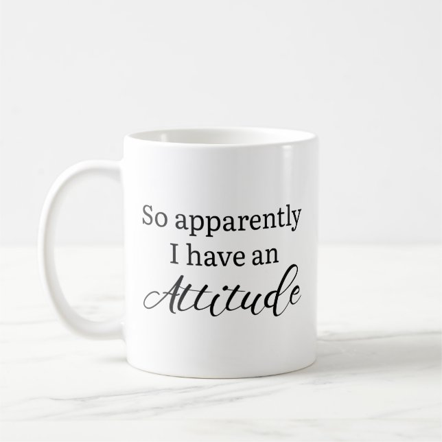 Apparently I Have An Attitude Coffee Mug (Left)