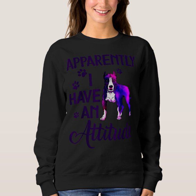 Apparently I Have An Attitude Funny Pitbull Lover Sweatshirt (Front)