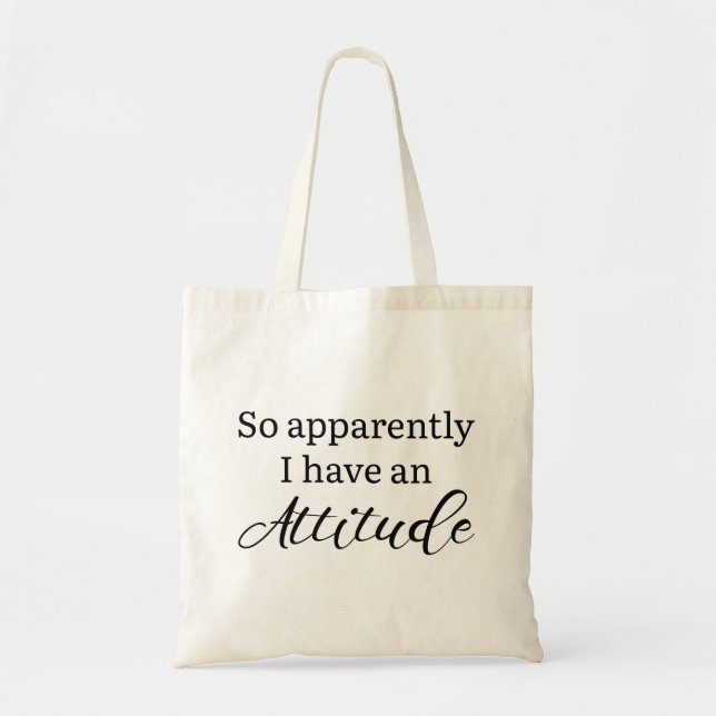 Apparently I Have An Attitude Tote Bag (Front)