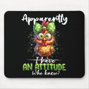Apparently I Have An Attitude Who Knew Chicken Far Mouse Pad