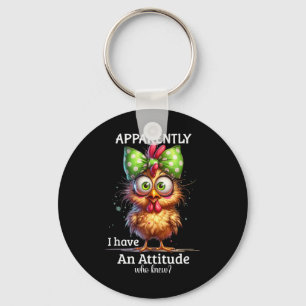 Apparently I Have An Attitude Who Knew Chicken Fun Key Ring