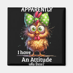 Apparently I Have An Attitude Who Knew Chicken Fun Magnet