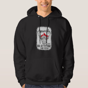 Apparently I Have An Attitude Who Knew Funny Highl Hoodie