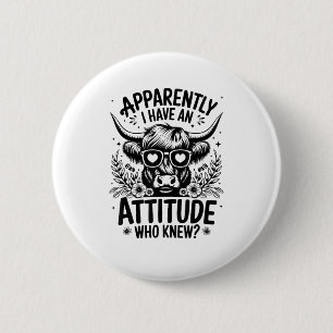 Apparently I Have An Attitude Who Knew Sarcasm Hig 6 Cm Round Badge