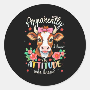 Apparently I Have An Attitude Who Knew Sarcasm Hig Classic Round Sticker