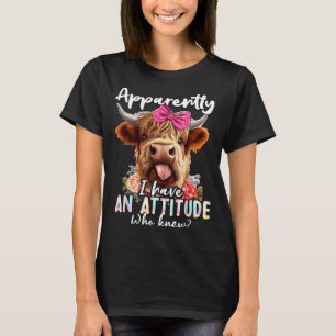 Apparently I Have An Attitude Who Knew Sarcasm Hig T-Shirt