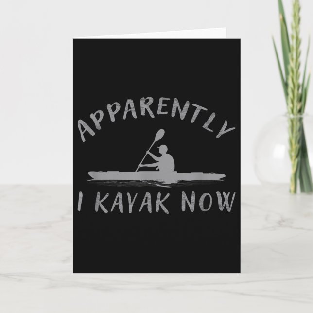 Apparently I Kayak Now Funny Kayaking Saying Kayak Card (Front)