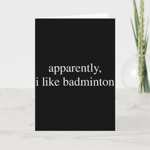 Apparently I Like Badminton Lover Funny Sport Card