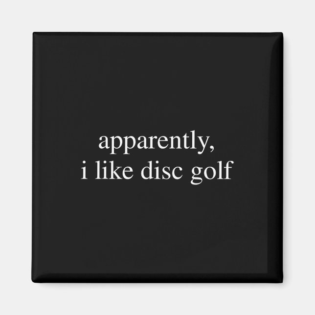 Apparently I Like Disc Golf Lover Funny Golfer Fri Magnet (Front)