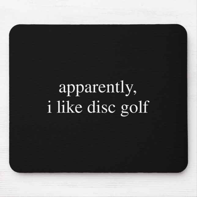 Apparently I Like Disc Golf Lover Funny Golfer Fri Mouse Pad (Front)