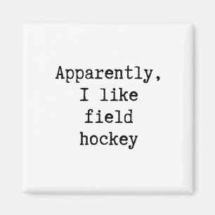 Apparently I Like Field Hockey Funny Mom Dad Siste Magnet