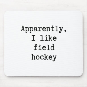 Apparently I Like Field Hockey Funny Mom Dad Siste Mouse Pad