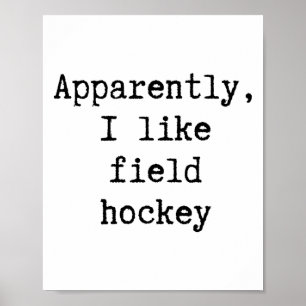 Apparently I Like Field Hockey Funny Mom Dad Siste Poster