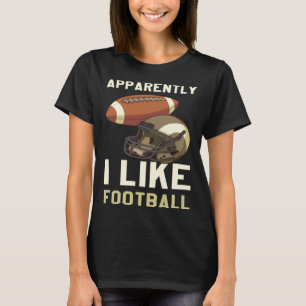 Apparently I Like Football T-Shirt
