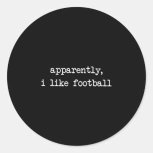 Apparently I Like Footll Touchdown Game Day Thanks Classic Round Sticker