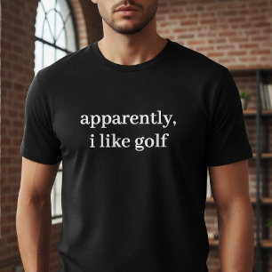 Apparently I Like Golf Funny Sarcastic Golfer T-Shirt