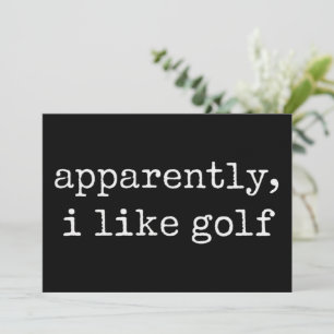 Apparently, I Like Golf Lover Golfing Golfer Invitation