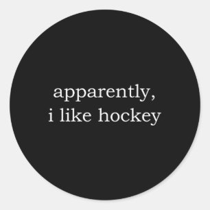 Apparently I Like Hockey (2) Classic Round Sticker