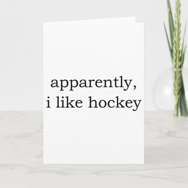 Apparently I Like Hockey  Card (Front)