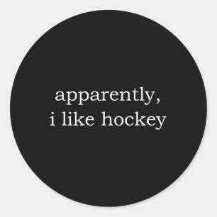 Apparently I Like Hockey Classic Round Sticker