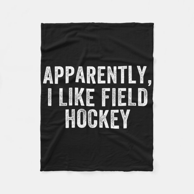 Apparently I Like Hockey  Fleece Blanket (Front)