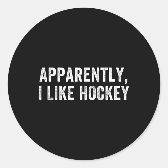 Apparently I Like Hockey, Funny Hockey Season Humo Classic Round Sticker (Front)