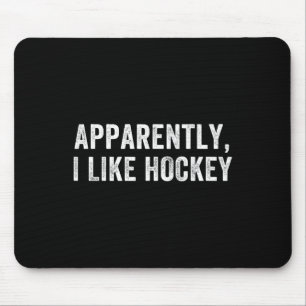 Apparently I Like Hockey, Funny Hockey Season Humo Mouse Pad