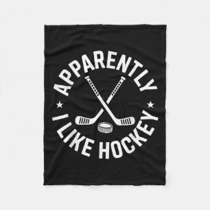 Apparently I Like Hockey Funny Hockey Sport Game D Fleece Blanket