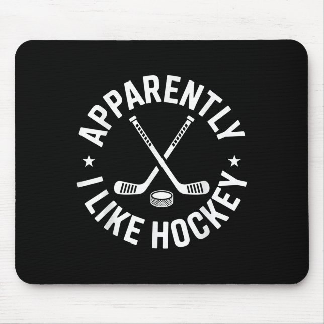 Apparently I Like Hockey Funny Hockey Sport Game D Mouse Pad (Front)