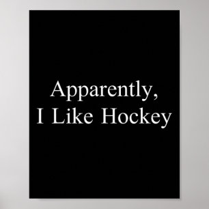 Apparently I Like Hockey Funny Meme Sarcastic Game Poster