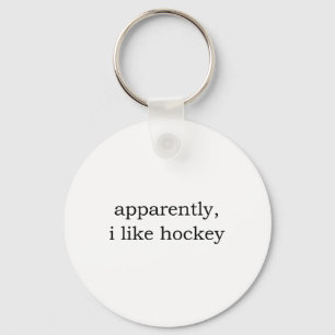 Apparently I Like Hockey  Key Ring