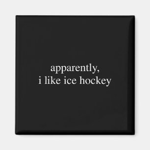 Apparently I Like Ice Hockey Lover Funny Magnet