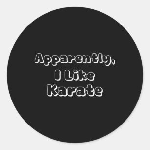 Apparently I Like Karate Classic Round Sticker