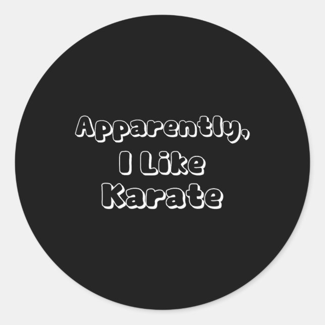 Apparently I Like Karate  Classic Round Sticker (Front)