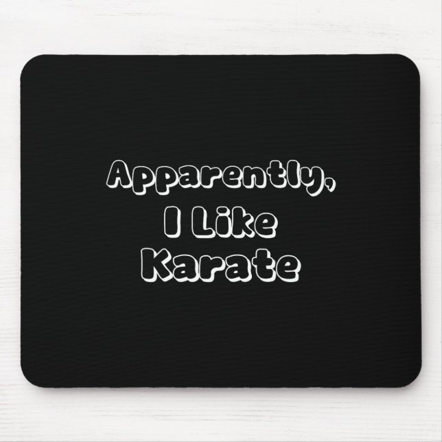 Apparently I Like Karate  Mouse Pad (Front)