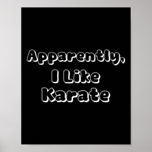 Apparently I Like Karate Poster