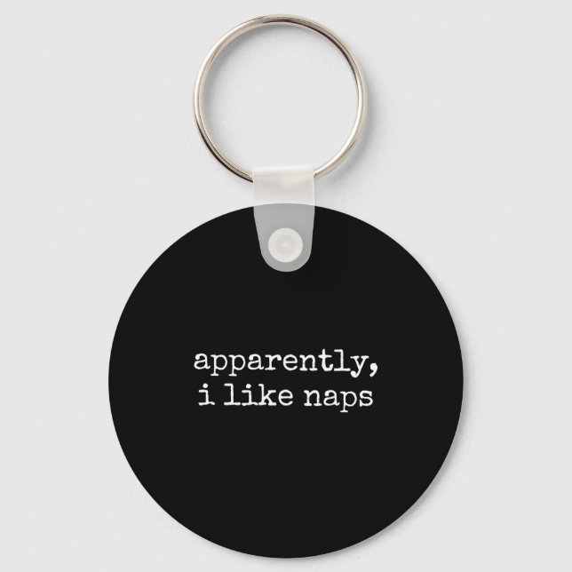 Apparently I Like Naps Funny Lazy Quote  Key Ring (Front)